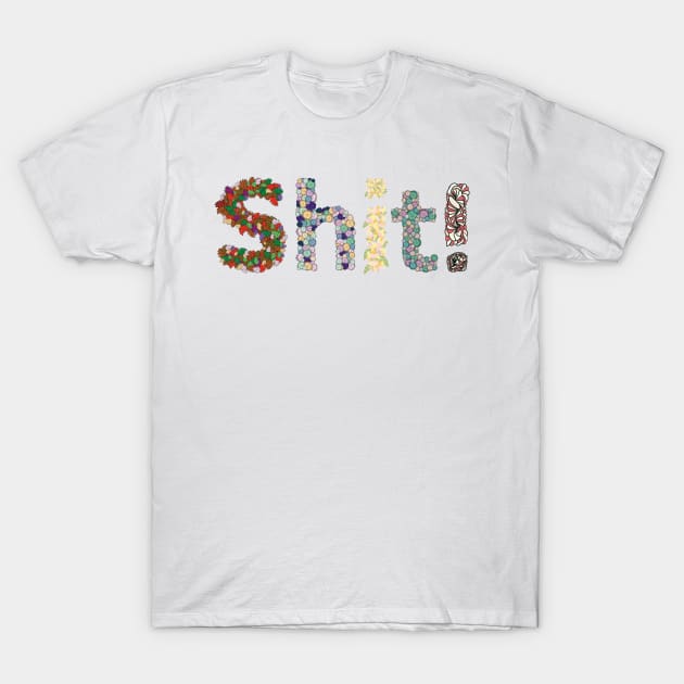 A Four Letter Word - Shit! in Pastel Flowers and Leaves T-Shirt by karenmcfarland13